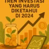 Tren Investasi yang Harus Diketahui di 2024