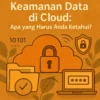 Keamanan Data di Cloud: Apa yang Harus Anda Ketahui?