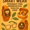 Mengenal Teknologi Smart Wear: Perangkat yang Meningkatkan Kualitas Hidup